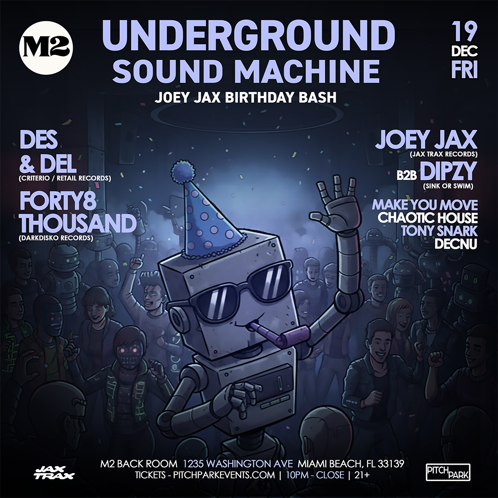 Jax Trax Presents: Underground Sound Machine at M2 Miami | Joey Jax Birthday Bash